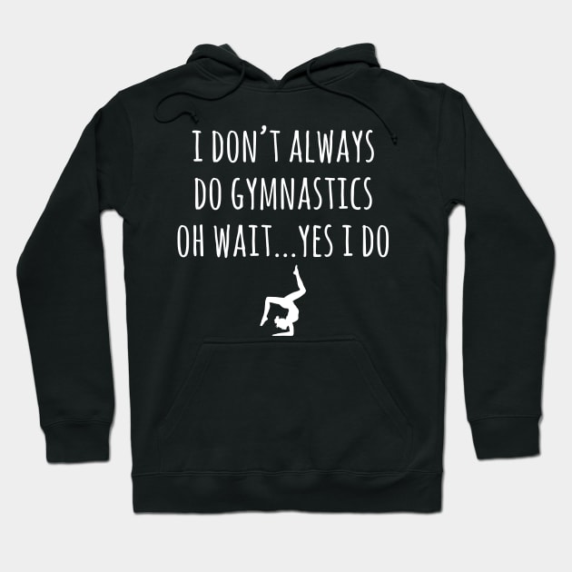 I don't always do gymnastics oh wait yes I do Hoodie by captainmood